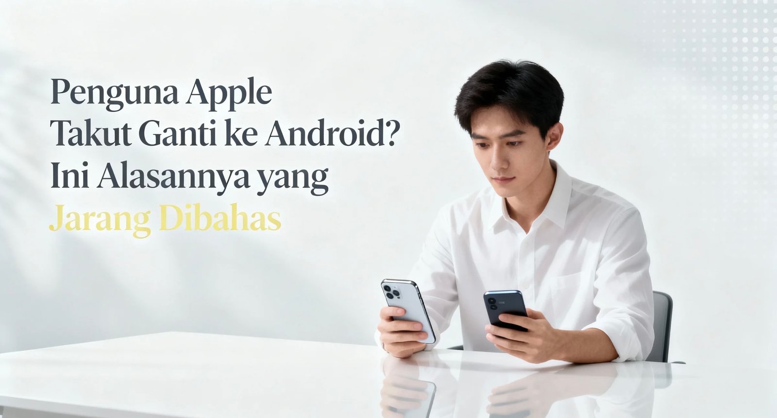 Pengguna Apple Takut Ganti ke Android? Ini Alasannya yang Jarang Dibahas