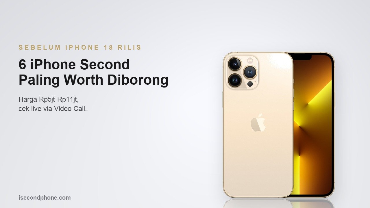 6 iPhone second paling worth dibeli sebelum iPhone 18 rilis September, foto unit asli iSecondphone bergaransi toko
