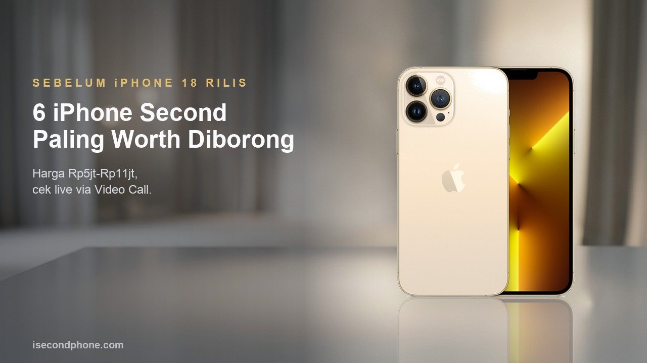 6 iPhone second paling worth dibeli sebelum iPhone 18 rilis September, foto unit asli iSecondphone bergaransi toko cek live video call