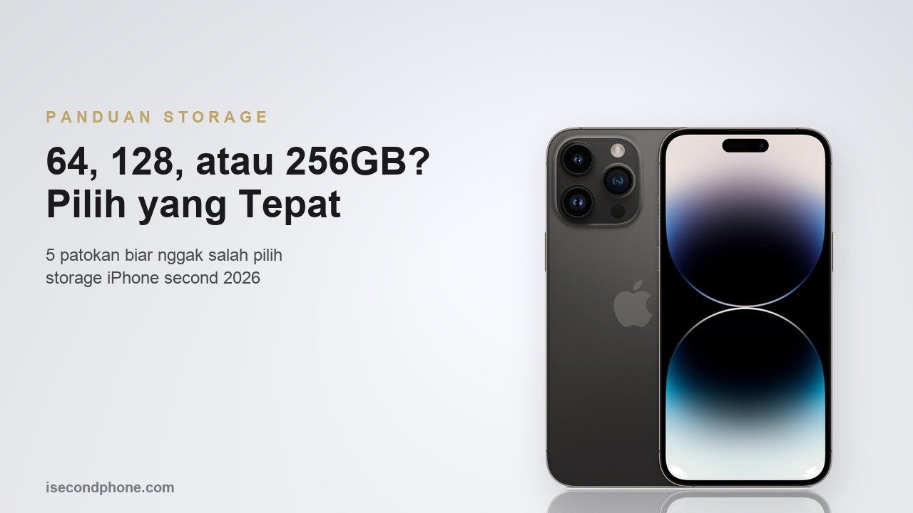 Panduan pilih storage iPhone second 64GB 128GB atau 256GB