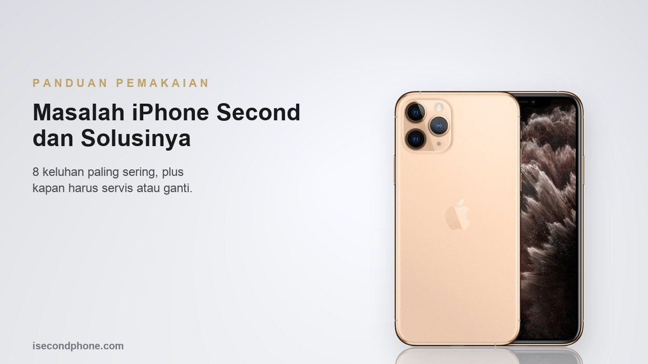 iPhone second tampak punggung dan layar untuk panduan mengatasi masalah setelah pembelian