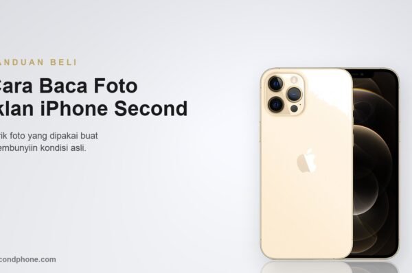 Baca Foto Iklan iPhone Second: iPhone second tampak punggung dan layar untuk panduan membaca foto iklan