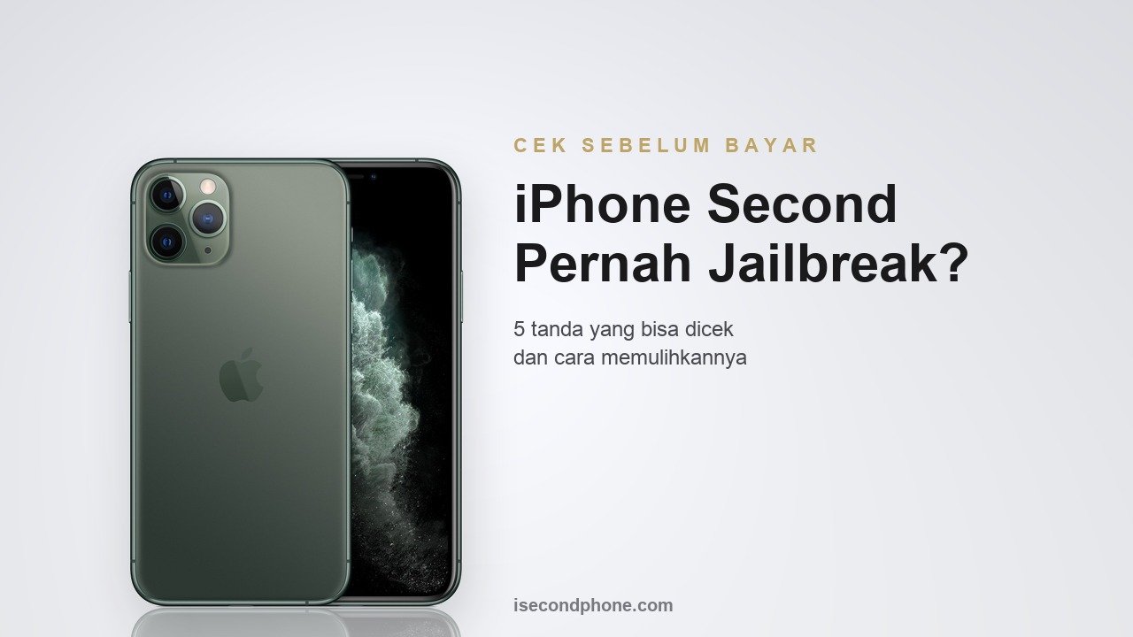 iPhone second jailbreak: lima tanda yang bisa dicek sendiri dan cara memulihkannya sebelum membeli