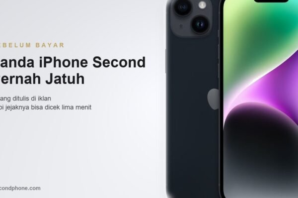 Tanda iPhone Second Pernah Jatuh: Panduan mengenali tanda iPhone second yang pernah jatuh sebelum membeli