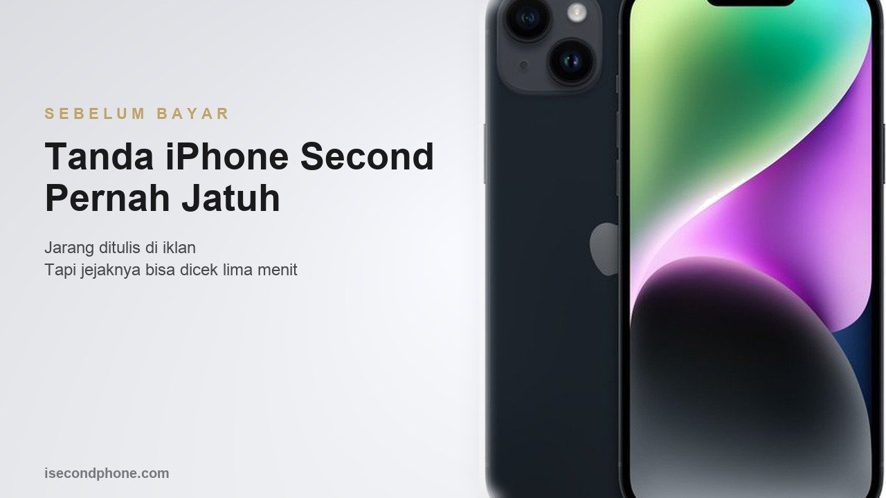 Tanda iPhone Second Pernah Jatuh: Panduan mengenali tanda iPhone second yang pernah jatuh sebelum membeli