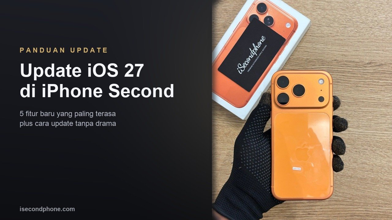 Update iOS 27 di iPhone second: panduan fitur baru dan cara update aman