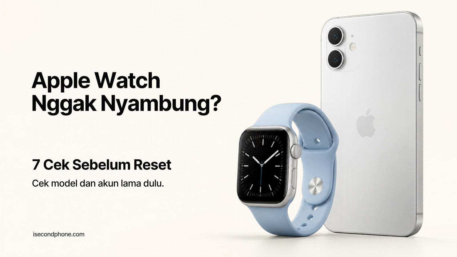 Cara pairing Apple Watch ke iPhone second: 7 cek sebelum reset, model dan akun lama