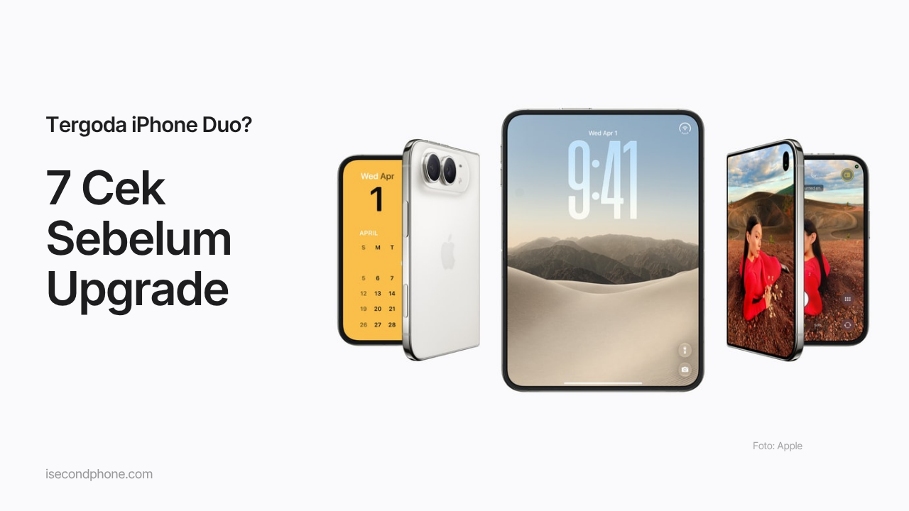 iPhone Duo terbuka dan terlipat: 7 cek sebelum upgrade